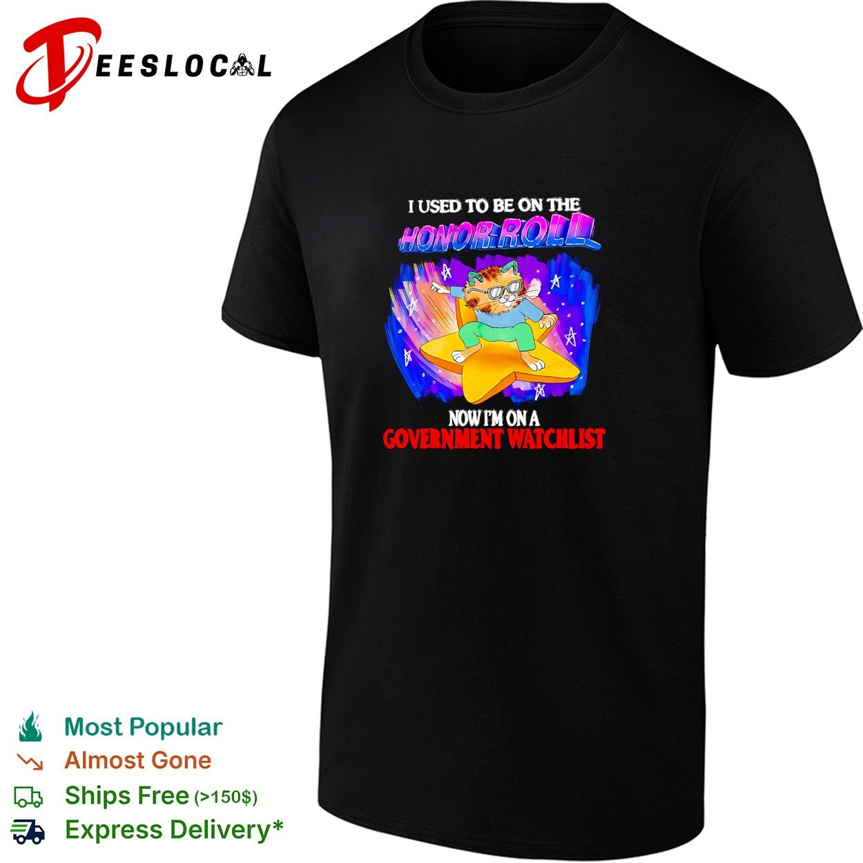 Cat used to be on the honor roll now Im on a government watchlist shirt Unisex T-shirt, Sweatshirt, Hoodie, Long Sleeve Tee - T-Shirt, Sweatshirt, Hoodie