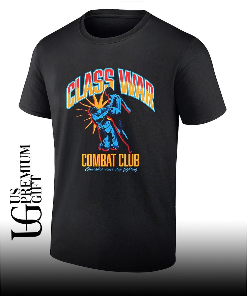 Class War Combat Club Comrades Never Stop Fighting shirt Unisex T-shirt, Sweatshirt, Hoodie, Long Sleeve Tee - T-Shirt, Sweatshirt, Hoodie