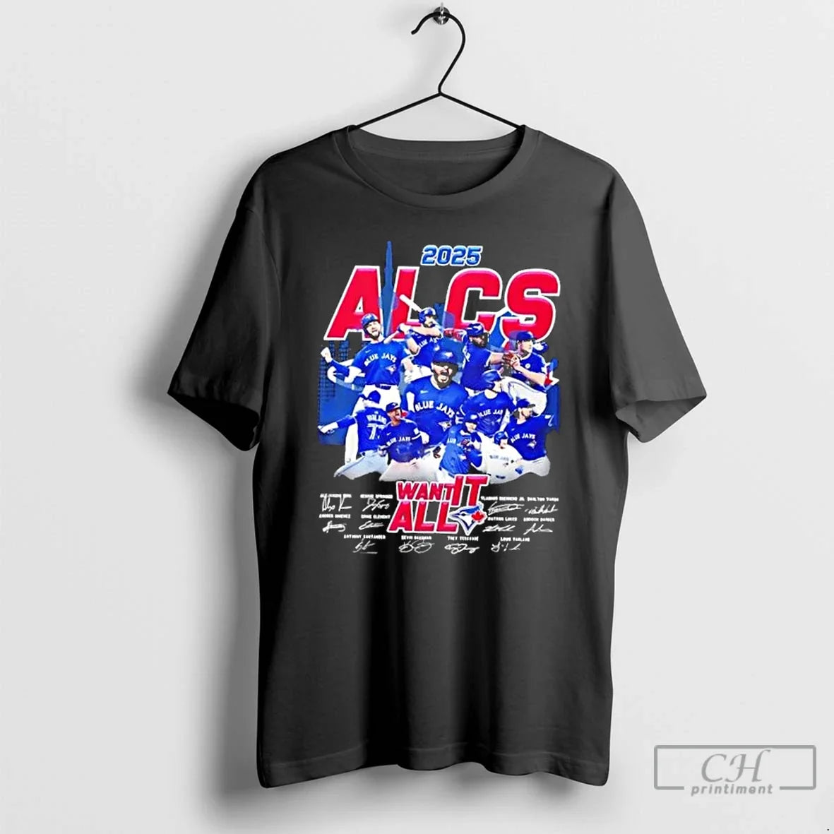 Classic 2025 Alcs Want All Toronto Blue Jays All Names Signatures T-Shirts, Hoodie, Sweatshirt - T-Shirt, Sweatshirt, Hoodie