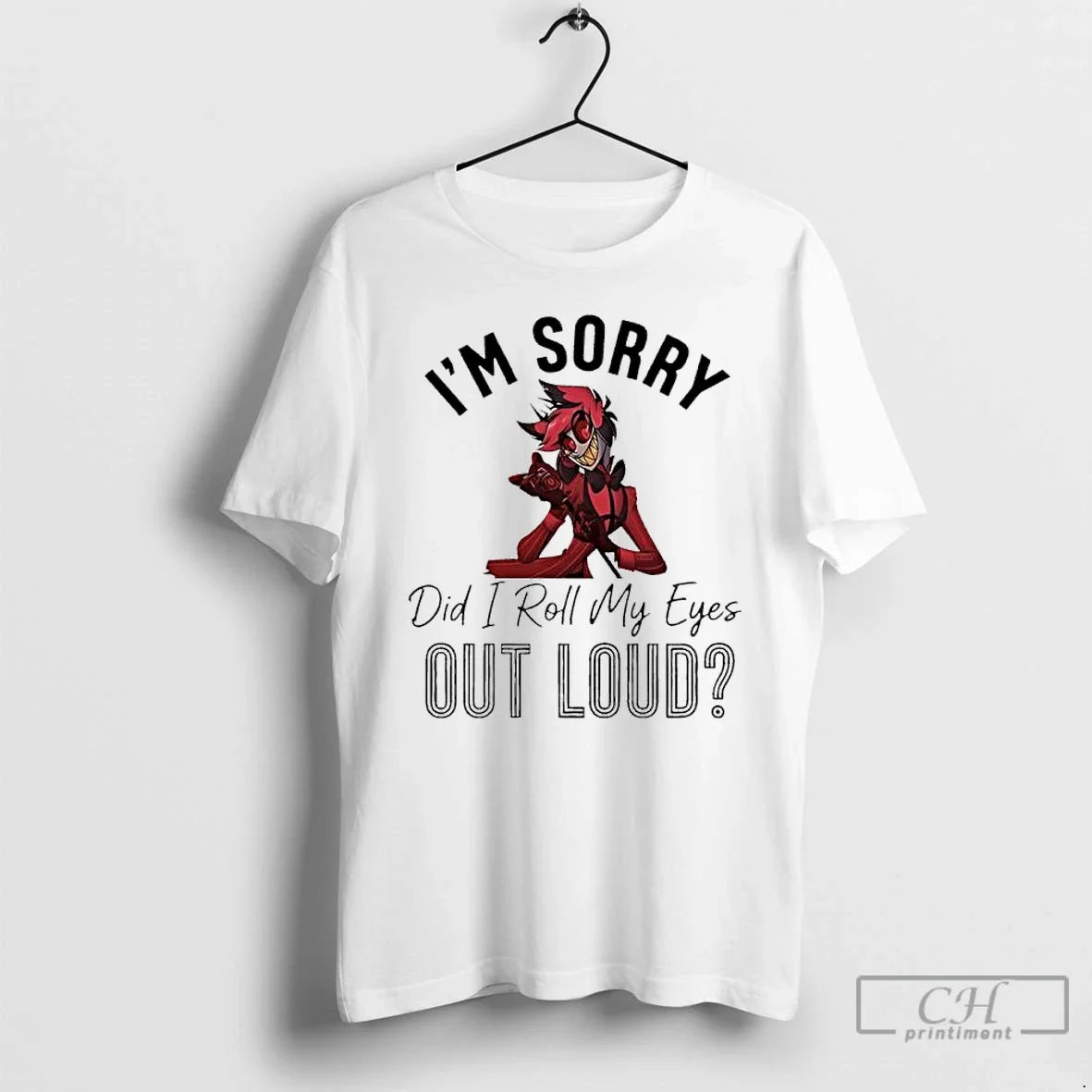 Classic Alastor Im Sorry Did I Roll My Eyes Out Loud T-Shirts, Hoodie, Sweatshirt - T-Shirt, Sweatshirt, Hoodie