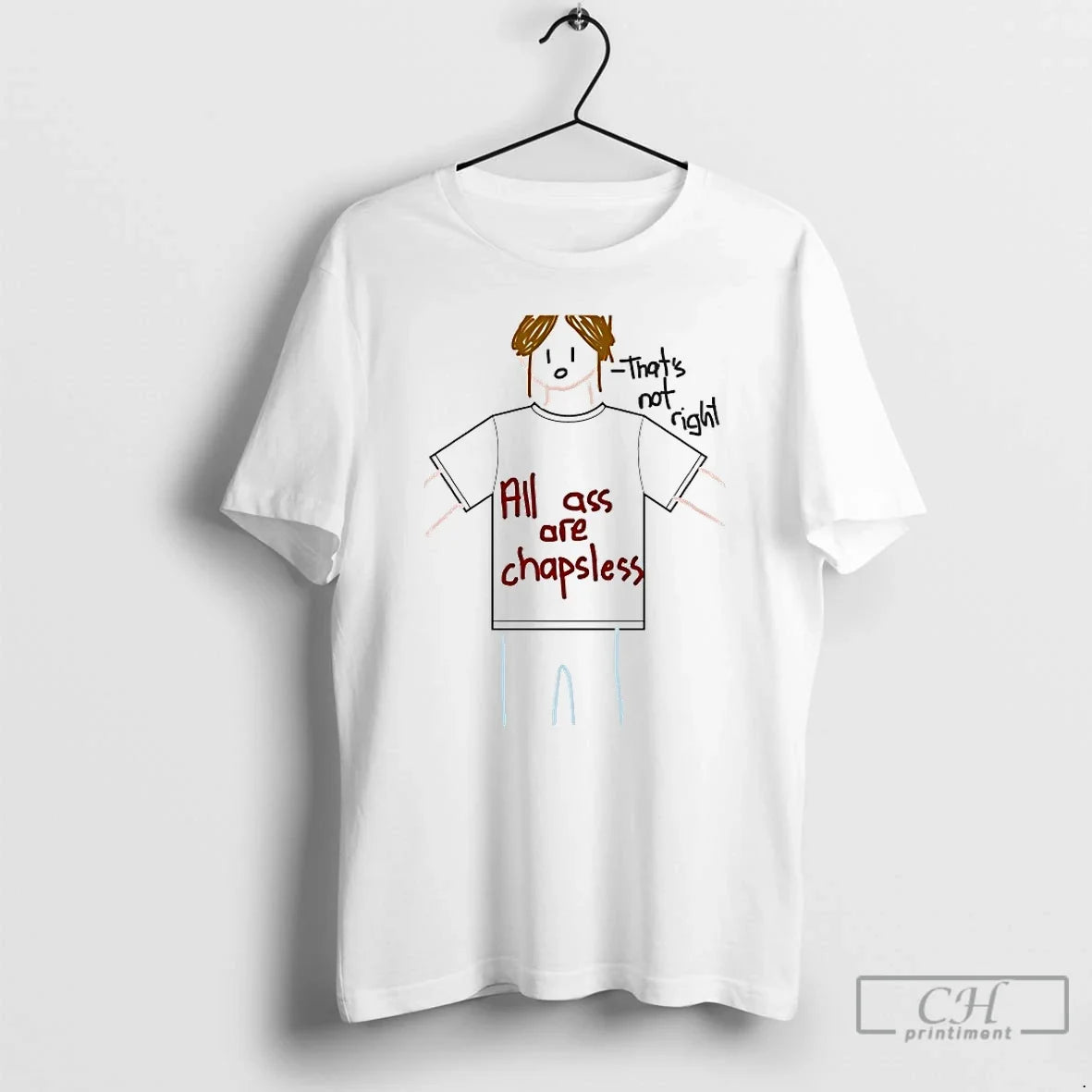 Classic All Ass Are Chapsless Thats Not Right T-Shirts, Hoodie, Sweatshirt - T-Shirt, Sweatshirt, Hoodie