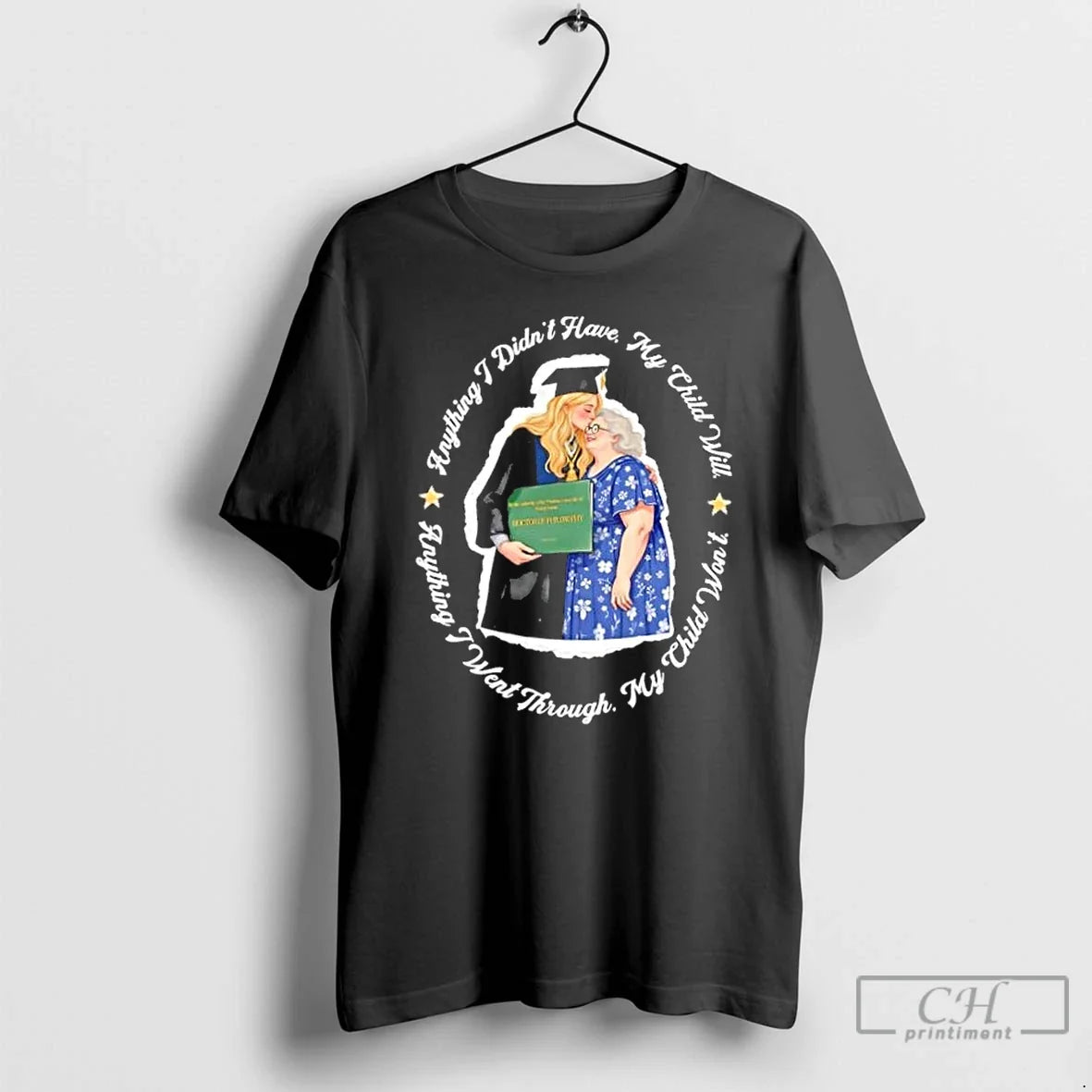 Classic Anything I Didnt Have My Child Will Anything I Went Through My Child Wont T-Shirts, Hoodie, Sweatshirt - T-Shirt, Sweatshirt, Hoodie