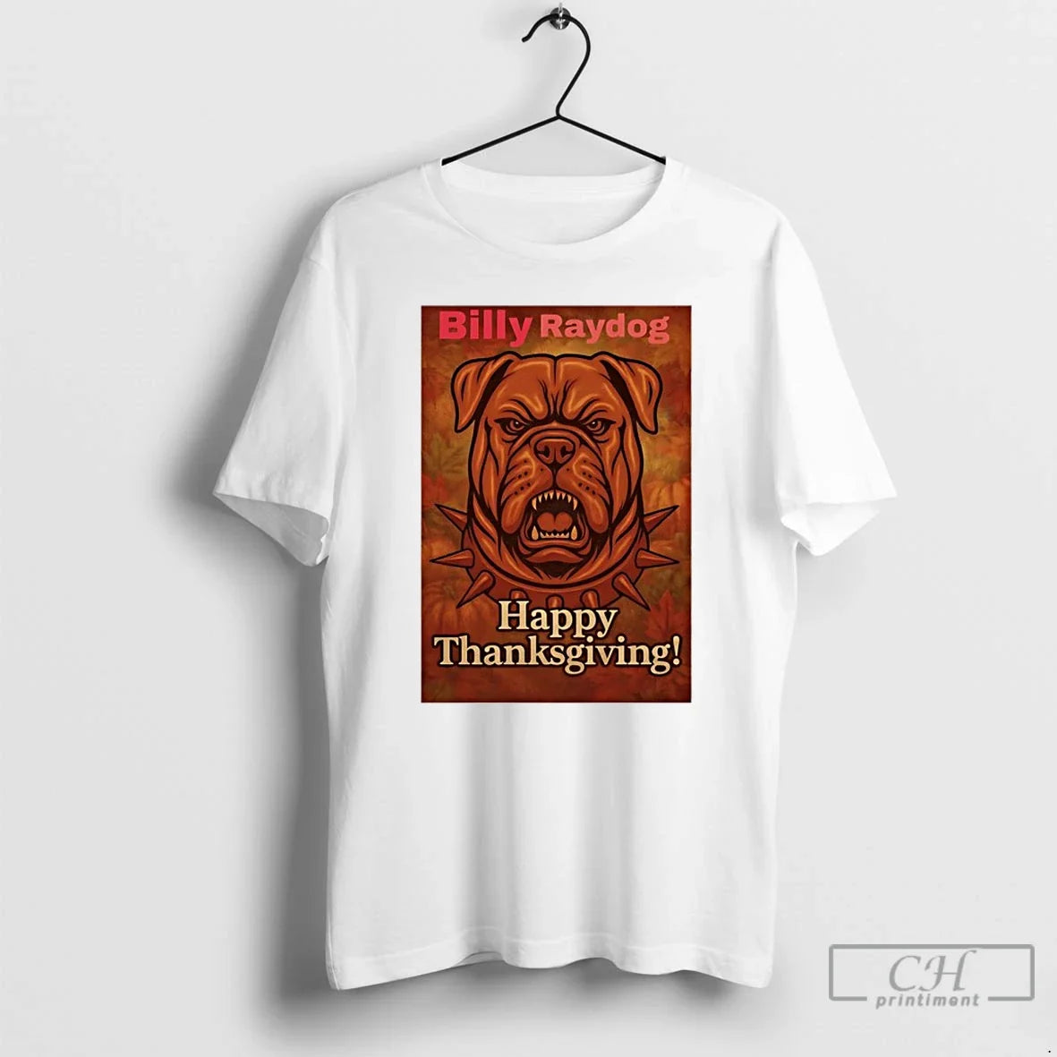 Classic Billy Raydog Happy Thanksgiving T-Shirts, Hoodie, Sweatshirt - T-Shirt, Sweatshirt, Hoodie