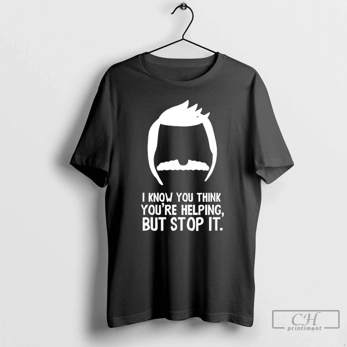 Classic Bobs Burger I Know Think Youre Helping But Stop T-Shirts, Hoodie, Sweatshirt - T-Shirt, Sweatshirt, Hoodie