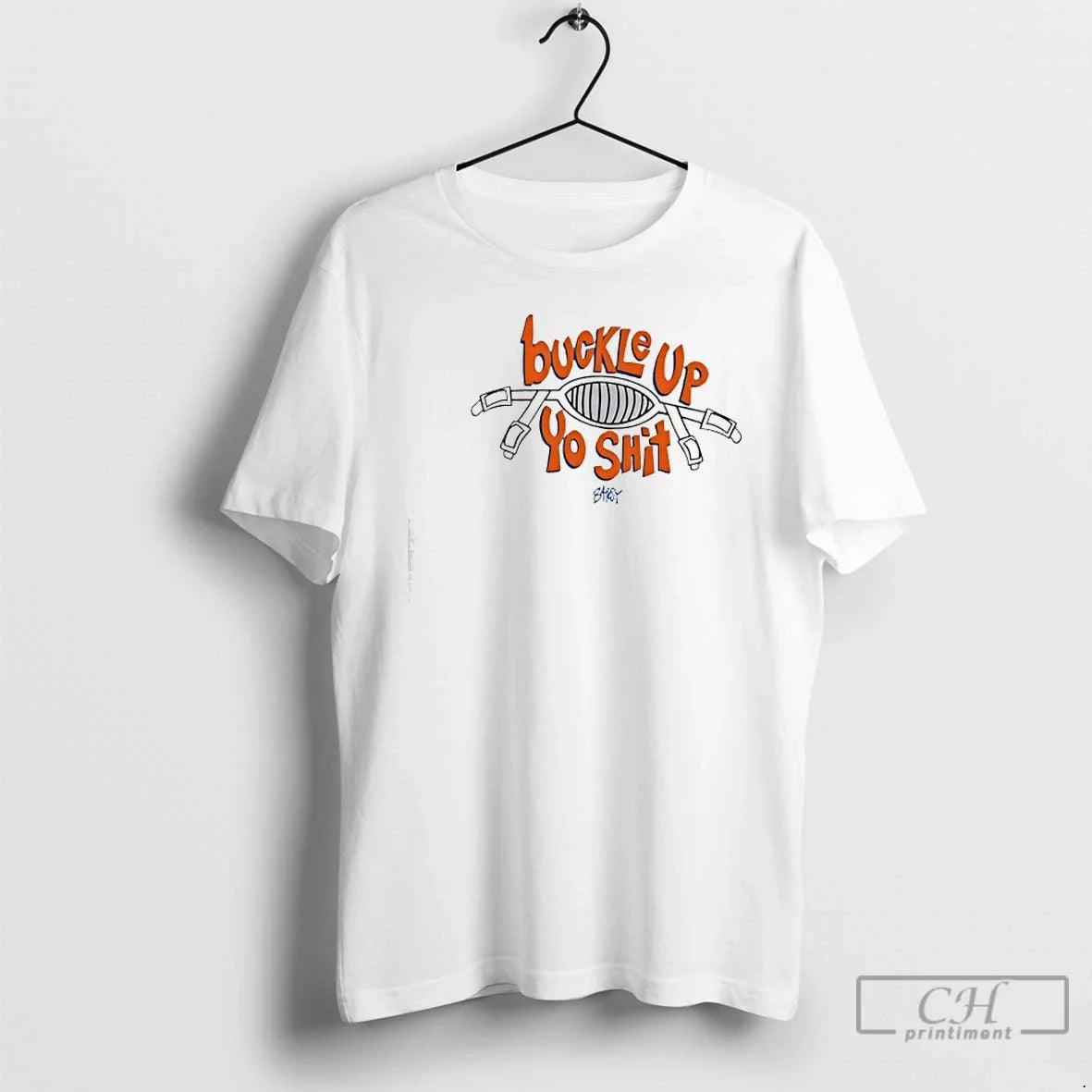 Classic Buckle Up You Shit T-Shirts, Hoodie, Sweatshirt - T-Shirt, Sweatshirt, Hoodie