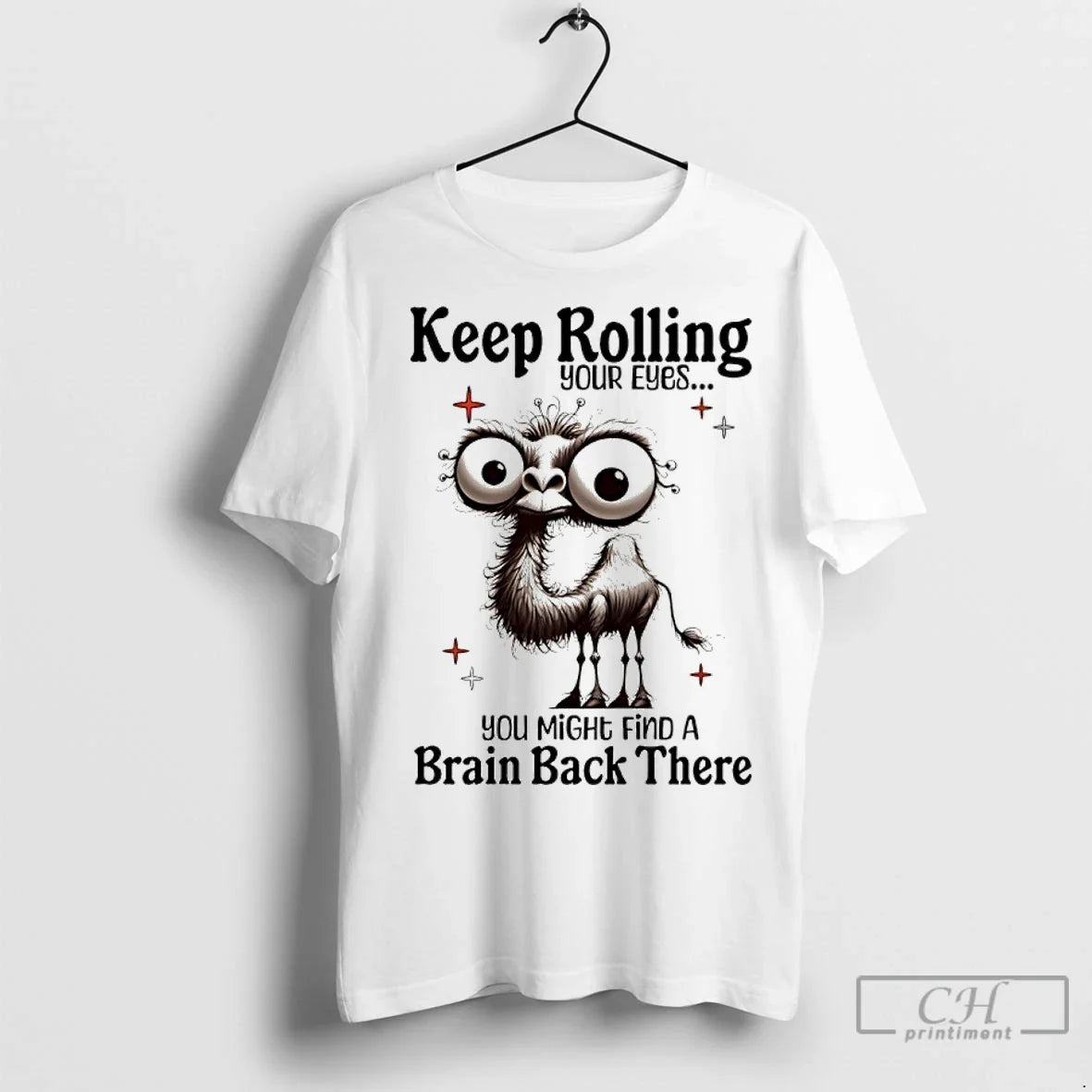 Classic Camel Keep Rolling Your Eyes You Might Find Brain Back There T-Shirts, Hoodie, Sweatshirt - T-Shirt, Sweatshirt, Hoodie