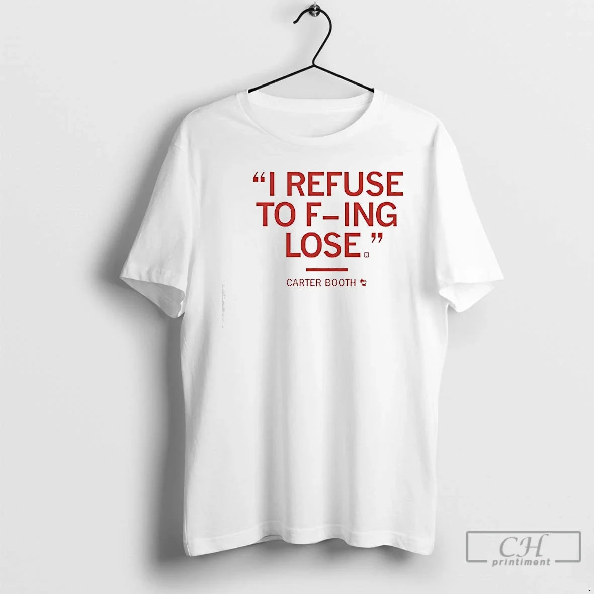 Classic Carter Booth I Refuse Fucking Lose T-Shirts, Hoodie, Sweatshirt - T-Shirt, Sweatshirt, Hoodie