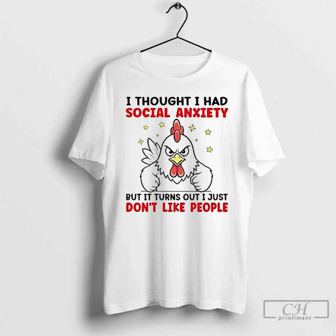 Classic Chicken I Thought I Had Social Anxiety But Turns Out I Just Dont T-Shirts, Hoodie, Sweatshirt - T-Shirt, Sweatshirt, Hoodie