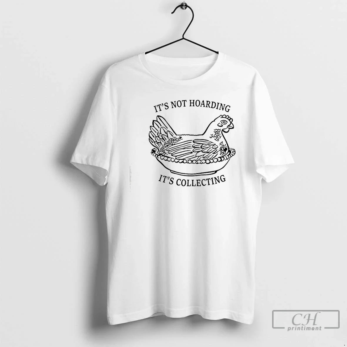 Classic Chicken Not Hoarding Collecting T-Shirts, Hoodie, Sweatshirt - T-Shirt, Sweatshirt, Hoodie