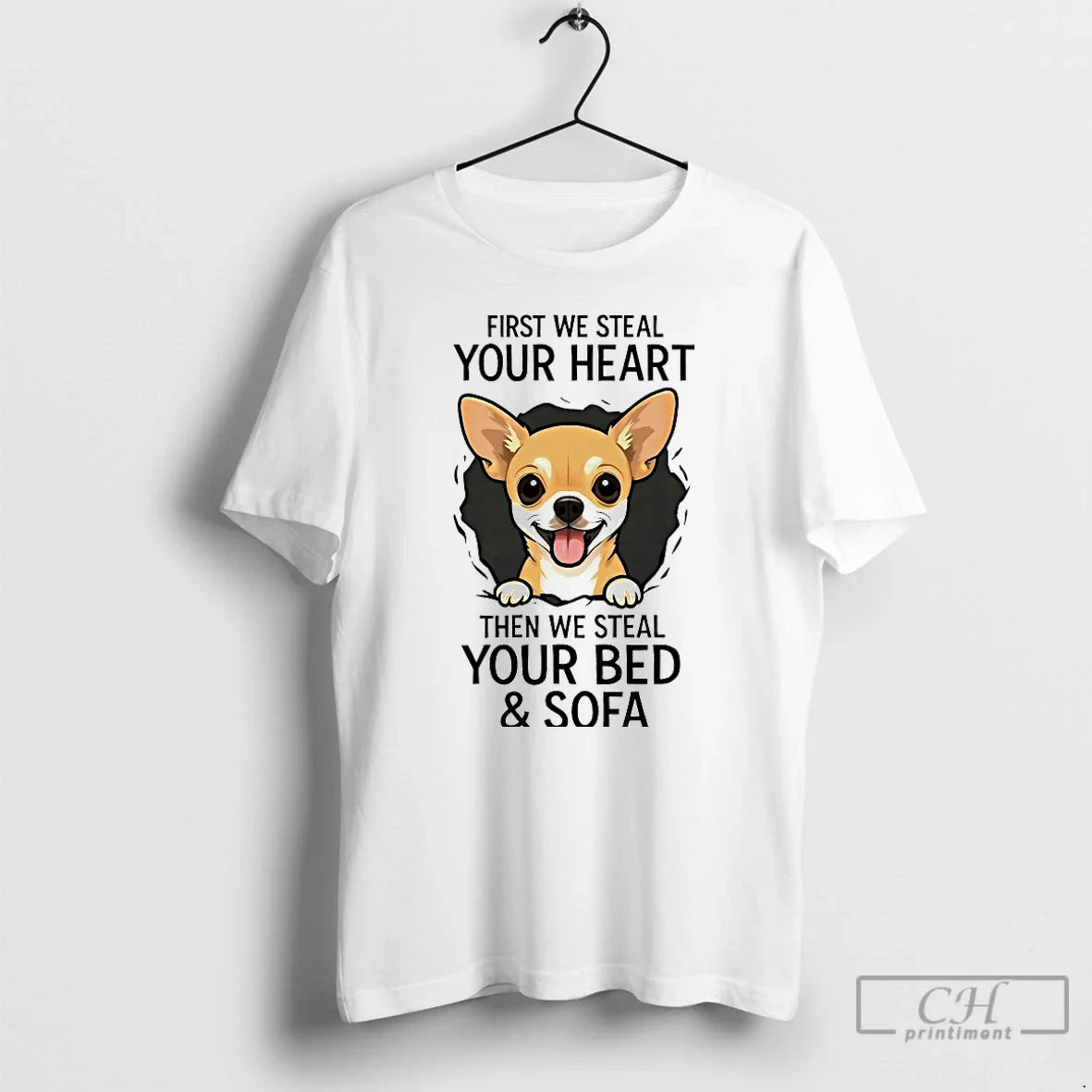 Classic Chihuahua First We Steal Your Heart Then We Steal Your Bed Sofa T-Shirts, Hoodie, Sweatshirt - T-Shirt, Sweatshirt, Hoodie