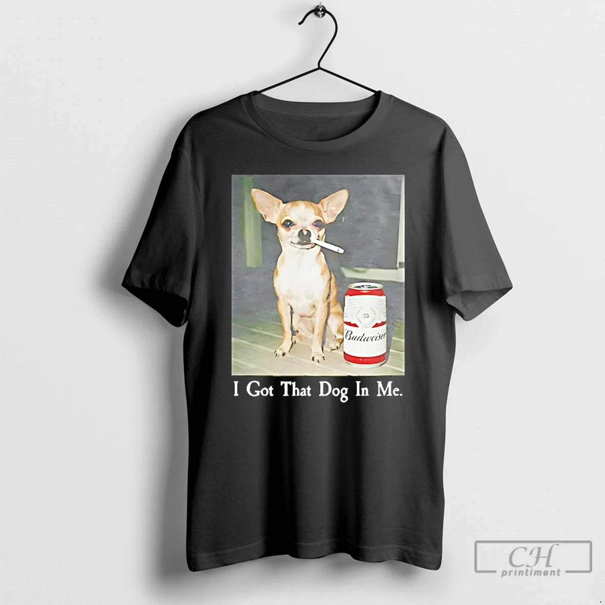 Classic Chihuahua Smoking Beside Budweiser American Beer I Got That Dog Me T-Shirts, Hoodie, Sweatshirt - T-Shirt, Sweatshirt, Hoodie