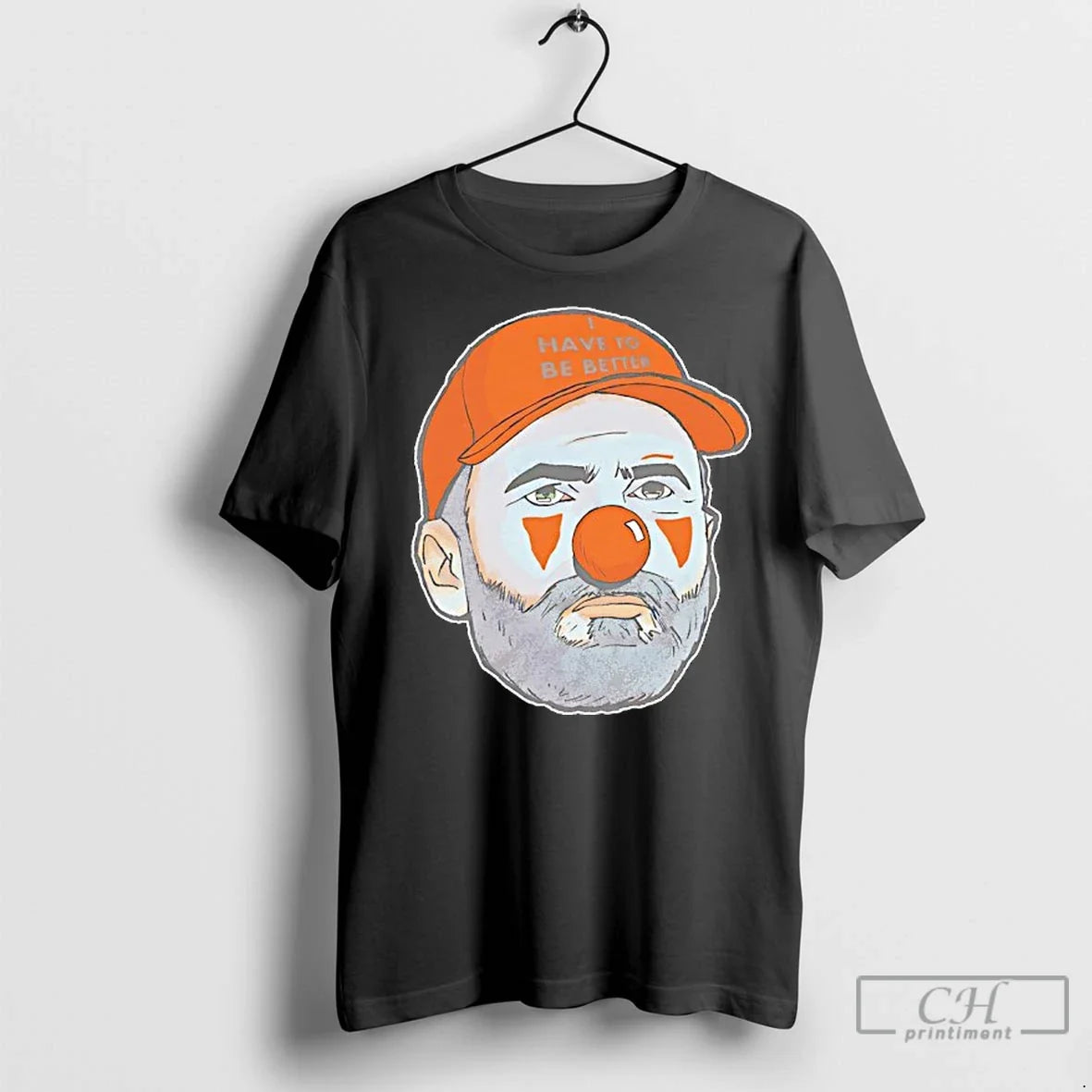 Classic Clown Face Have Be Better T-Shirts, Hoodie, Sweatshirt - T-Shirt, Sweatshirt, Hoodie