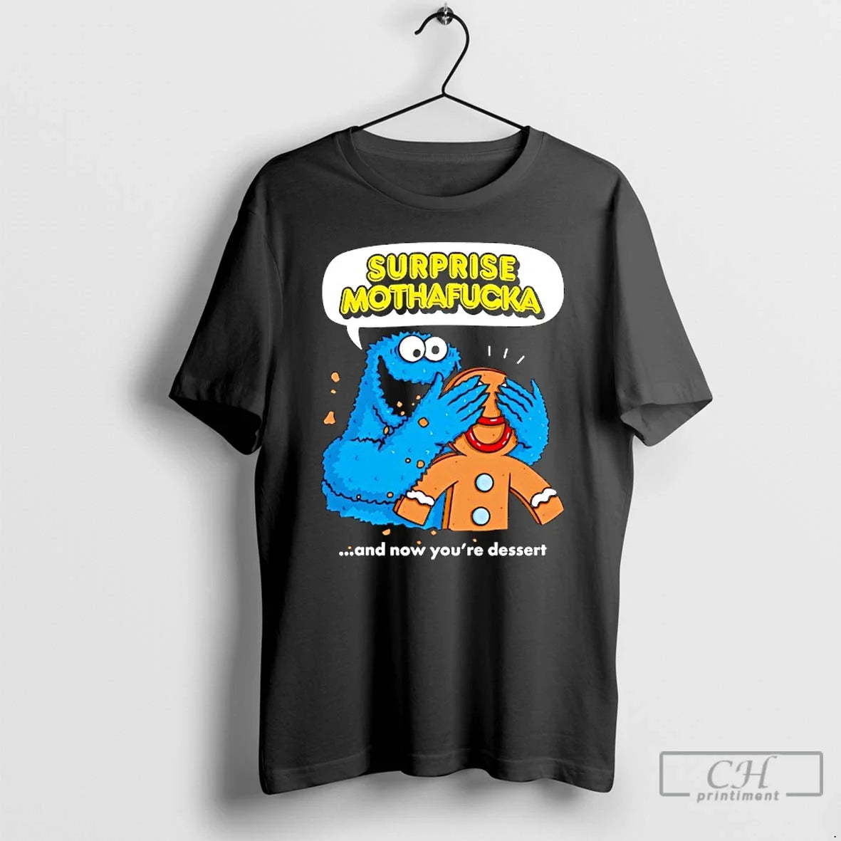 Classic Cookie Monster Blindfolding Gingerbread Surprise Mothafucka Now Youre Dessert Themup T-Shirts, Hoodie, Sweatshirt - T-Shirt, Sweatshirt, Hoodie