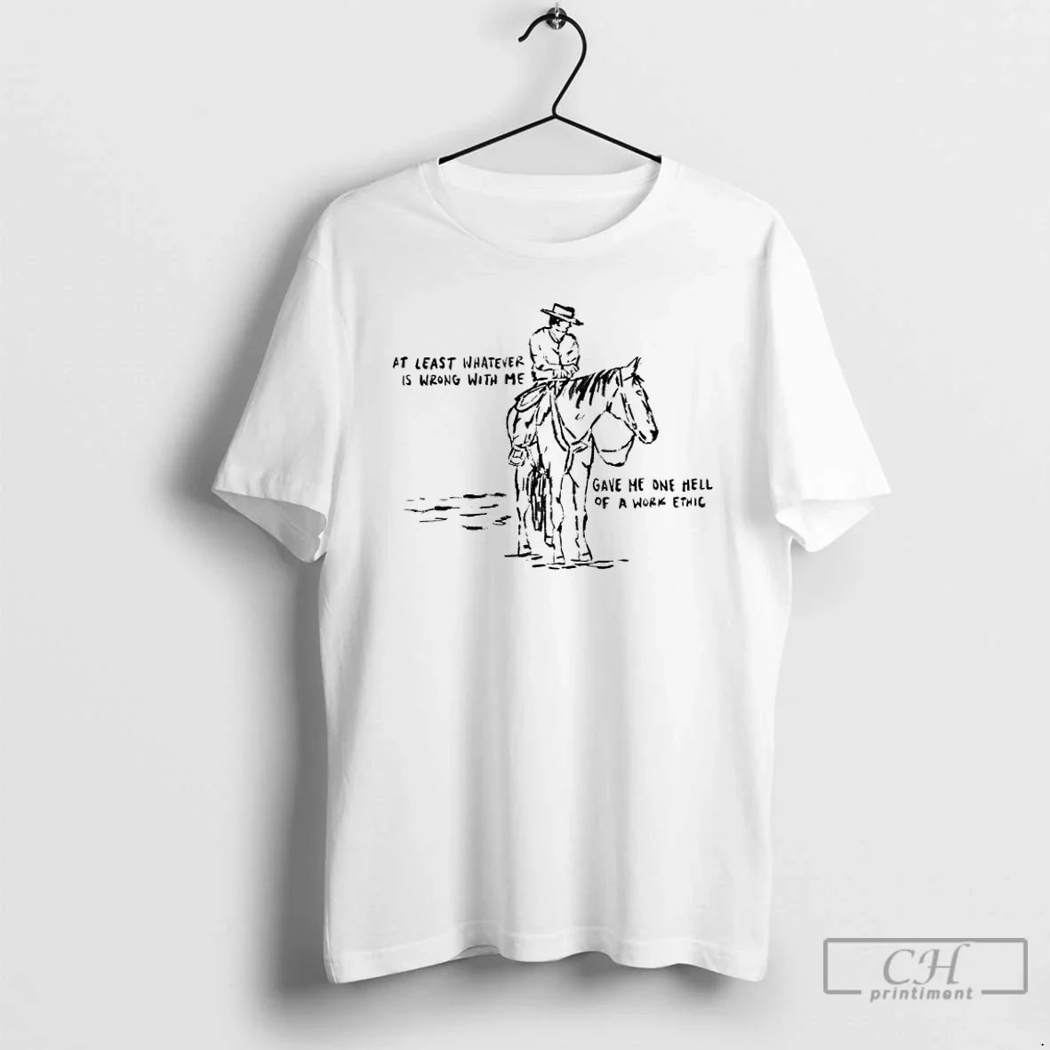Classic Cowboy Least Whatever Is Wrong Me Gave Me One Hell T-Shirts, Hoodie, Sweatshirt - T-Shirt, Sweatshirt, Hoodie