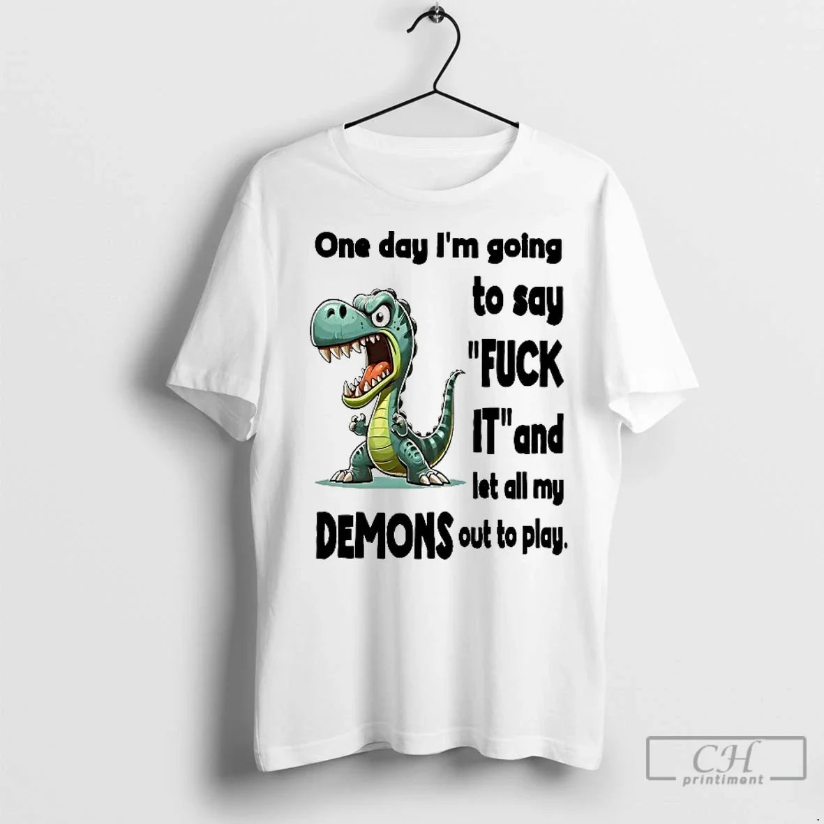 Classic Dino One Day Im Going Say Fuck Let All My Demons T-Shirts, Hoodie, Sweatshirt - T-Shirt, Sweatshirt, Hoodie