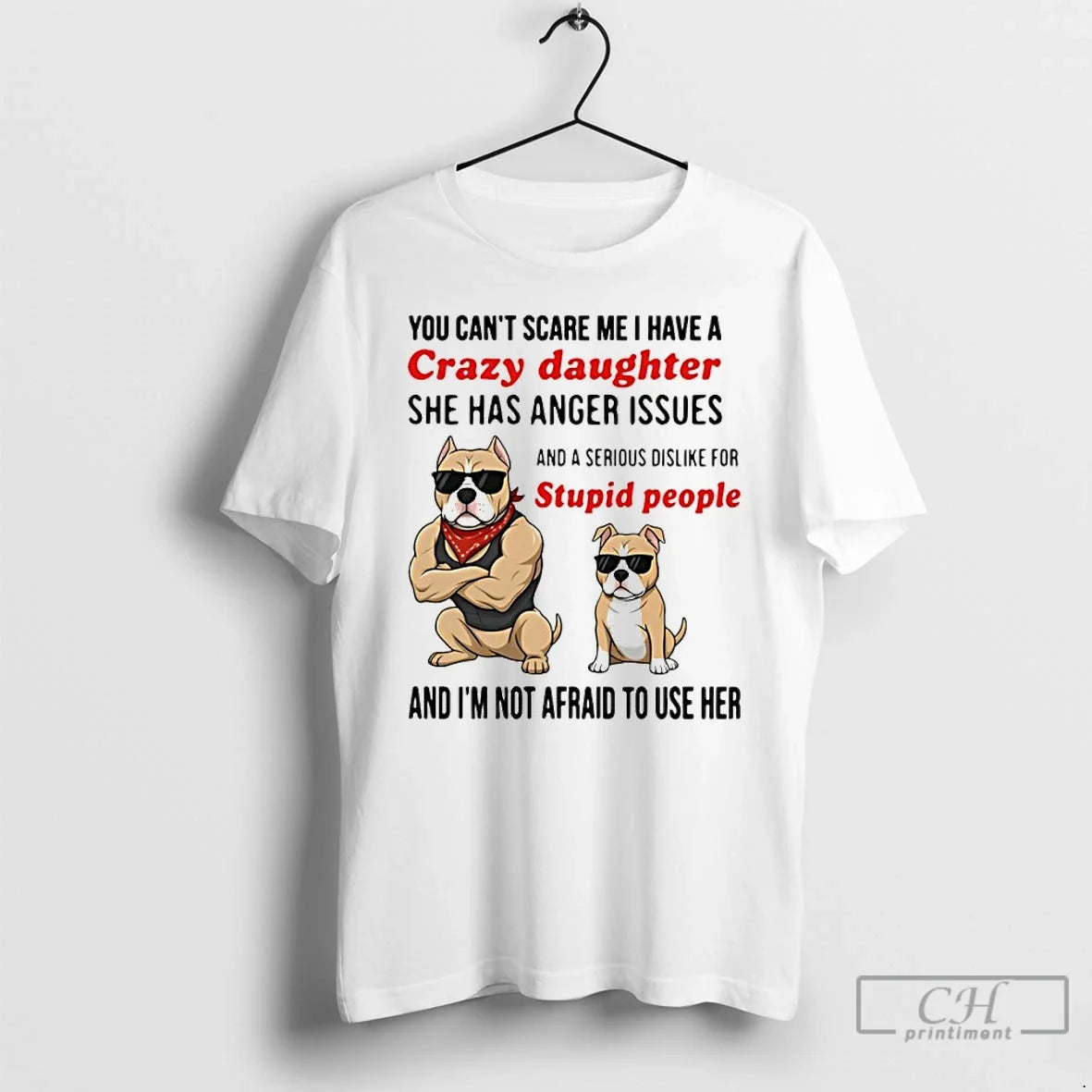 Classic Dog You Cant Scare Me I Have Crazy Daughter She Has Anger Issues T-Shirts, Hoodie, Sweatshirt - T-Shirt, Sweatshirt, Hoodie