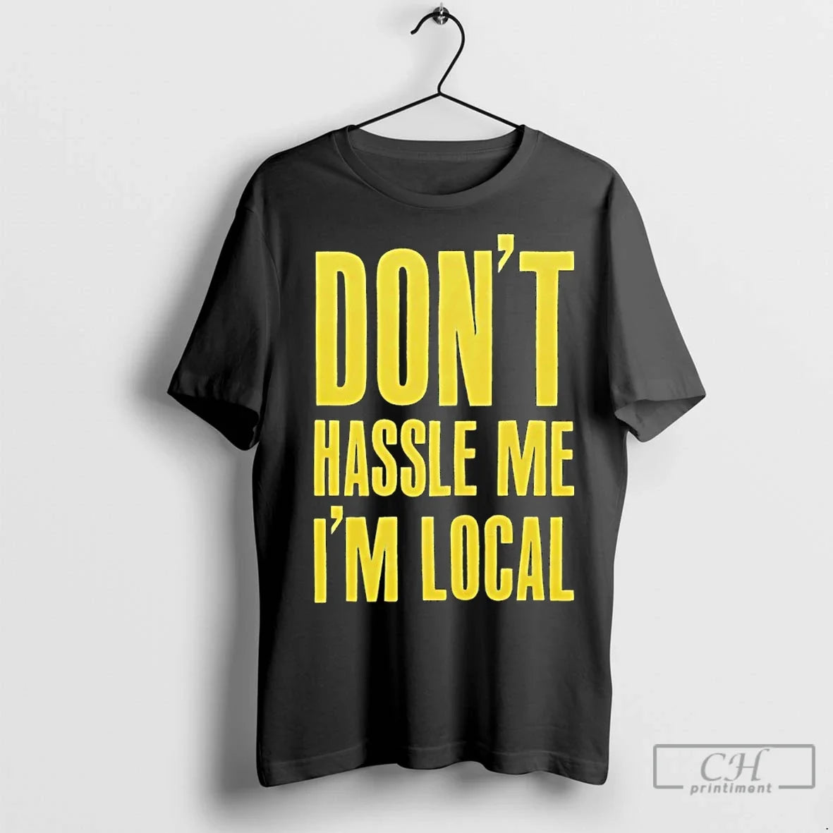 Classic Dont Hassle Me Im Local T-Shirts, Hoodie, Sweatshirt - T-Shirt, Sweatshirt, Hoodie