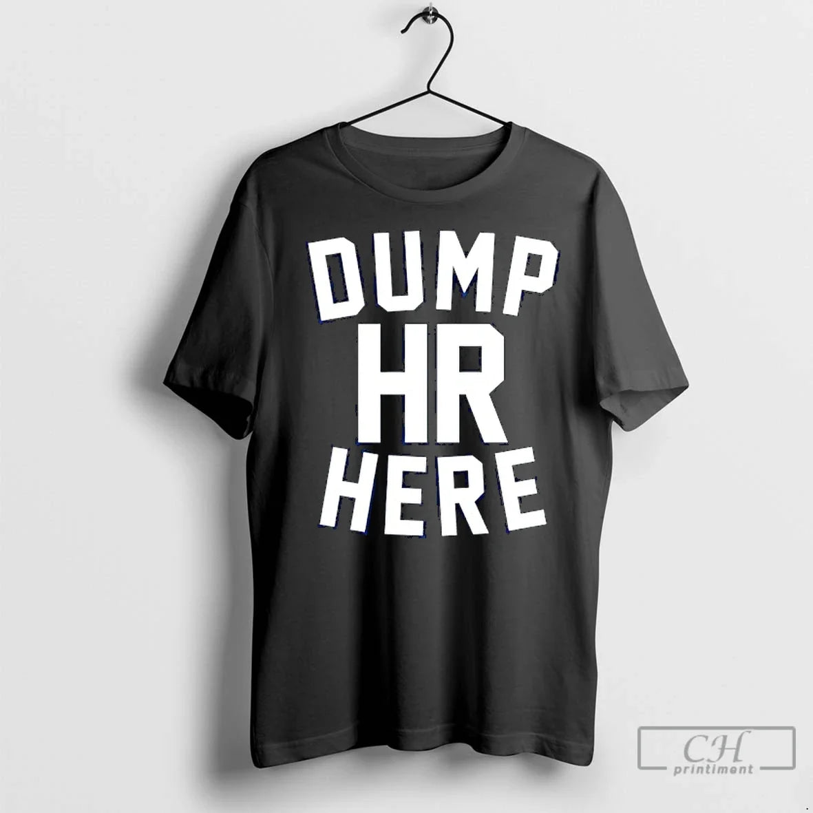 Classic Dump Hr Here T-Shirts, Hoodie, Sweatshirt - T-Shirt, Sweatshirt, Hoodie