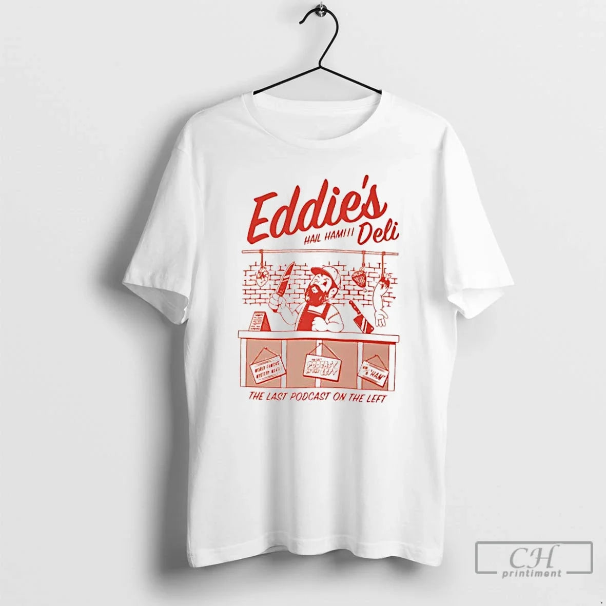 Classic Eddies Deli Last Podcast Laft Hail Ham T-Shirts, Hoodie, Sweatshirt - T-Shirt, Sweatshirt, Hoodie