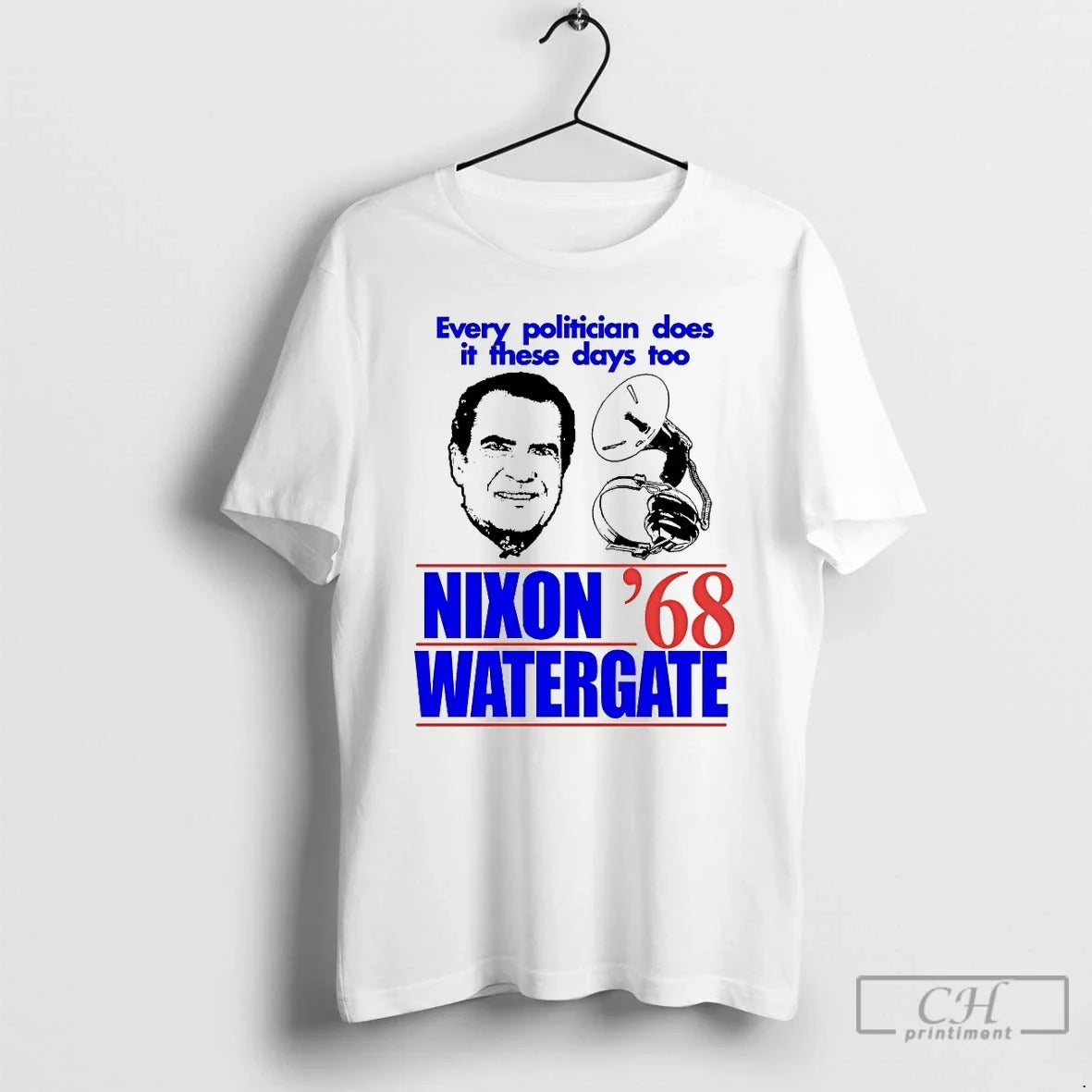 Classic Every Politician Does These Days Too Nixon Watergate 68 T-Shirts, Hoodie, Sweatshirt - T-Shirt, Sweatshirt, Hoodie