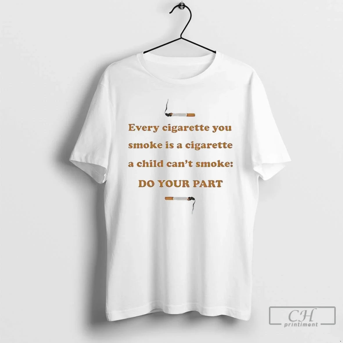Classic Every Cigarette You Smoke Is Cigarette Child Cant Smoke Do Your Part T-Shirts, Hoodie, Sweatshirt - T-Shirt, Sweatshirt, Hoodie