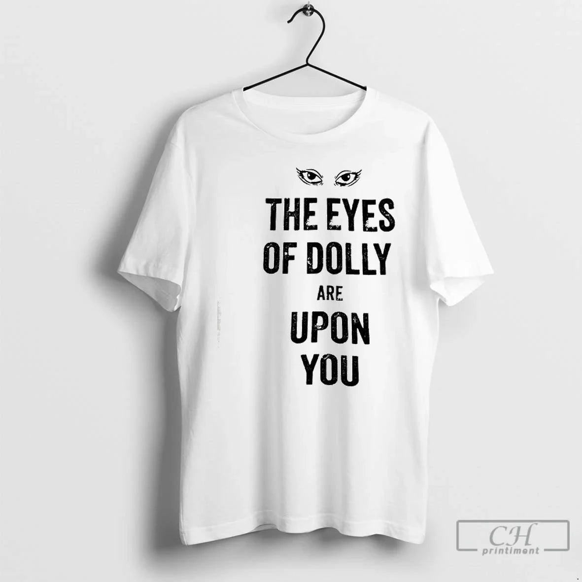 Classic Eyes Dolly Are Upon You T-Shirts, Hoodie, Sweatshirt - T-Shirt, Sweatshirt, Hoodie