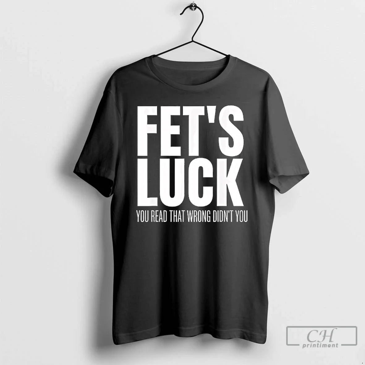 Classic Fets Luck You Read That Wrong Didnt You Funny Sarcastic T-Shirts, Hoodie, Sweatshirt - T-Shirt, Sweatshirt, Hoodie