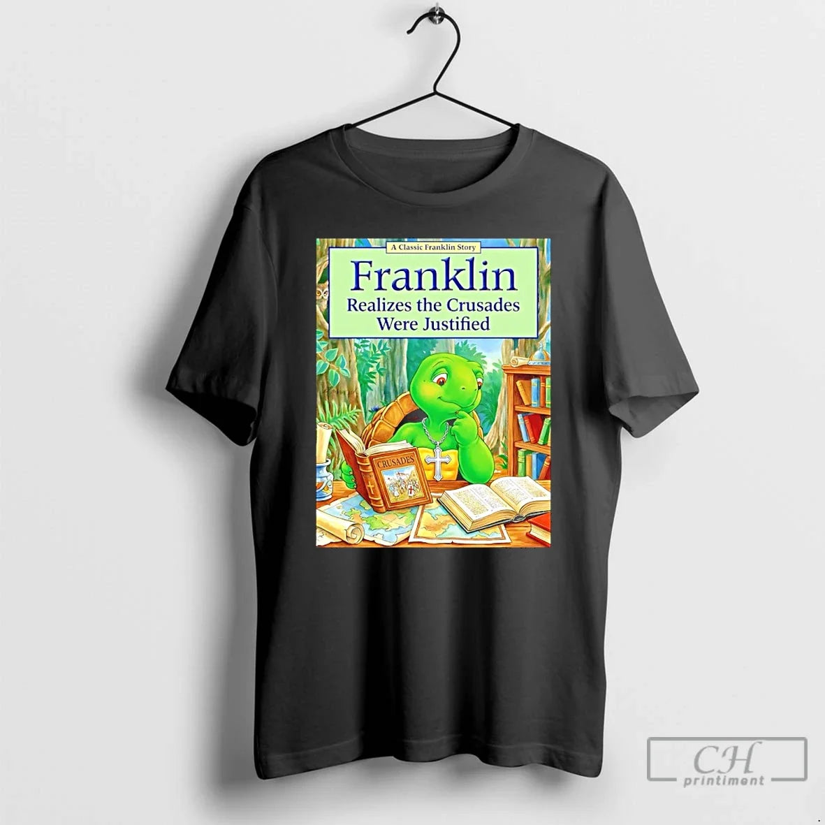 Classic Franklin Realizes Crusades Were Justified T-Shirts, Hoodie, Sweatshirt - T-Shirt, Sweatshirt, Hoodie