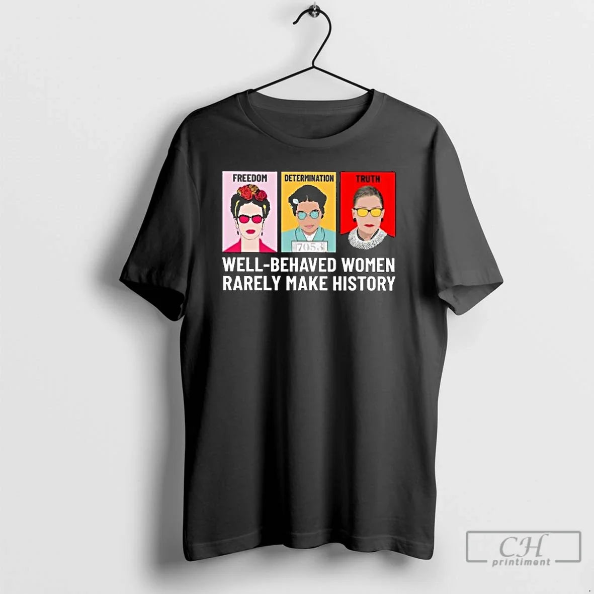 Classic Freedom Determination Truth Well Behaved Rarely Make History Long Sleve T-Shirts, Hoodie, Sweatshirt - T-Shirt, Sweatshirt, Hoodie