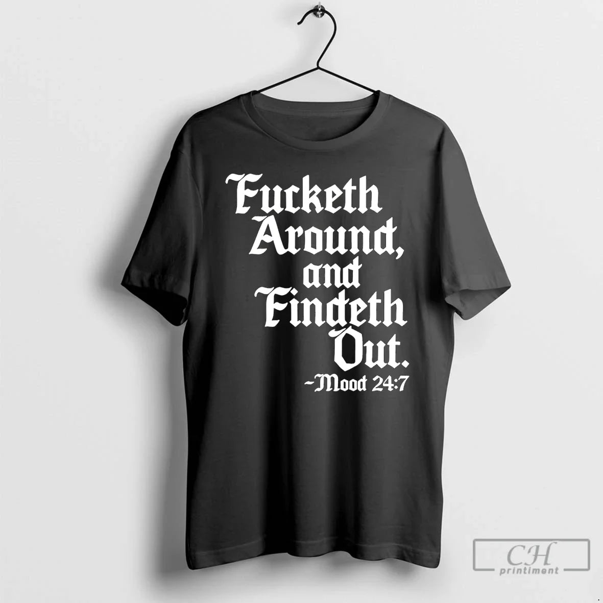 Classic Fucketh Around Findeth Out Mood T-Shirts, Hoodie, Sweatshirt - T-Shirt, Sweatshirt, Hoodie