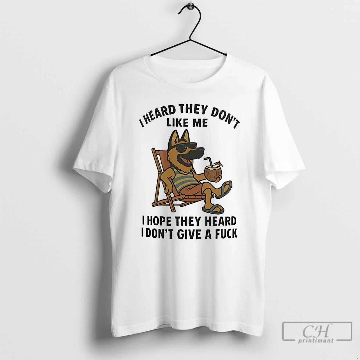 Classic German Shepherd I Heard They Dont Like Me I Hope They Heard Idgaf T-Shirts, Hoodie, Sweatshirt - T-Shirt, Sweatshirt, Hoodie