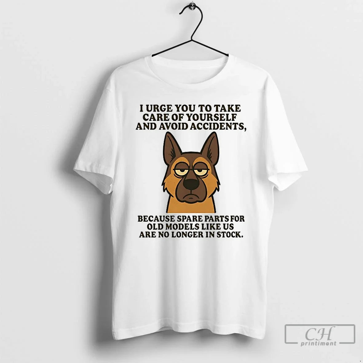 Classic German Shepherd I Urge You Take Care Yourself Avoid Accidents T-Shirts, Hoodie, Sweatshirt - T-Shirt, Sweatshirt, Hoodie