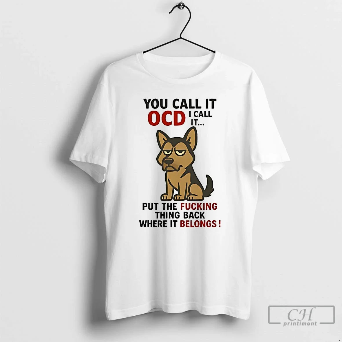 Classic German Shepherd You Call Ocd I Call Put Fucking Thing Back T-Shirts, Hoodie, Sweatshirt - T-Shirt, Sweatshirt, Hoodie