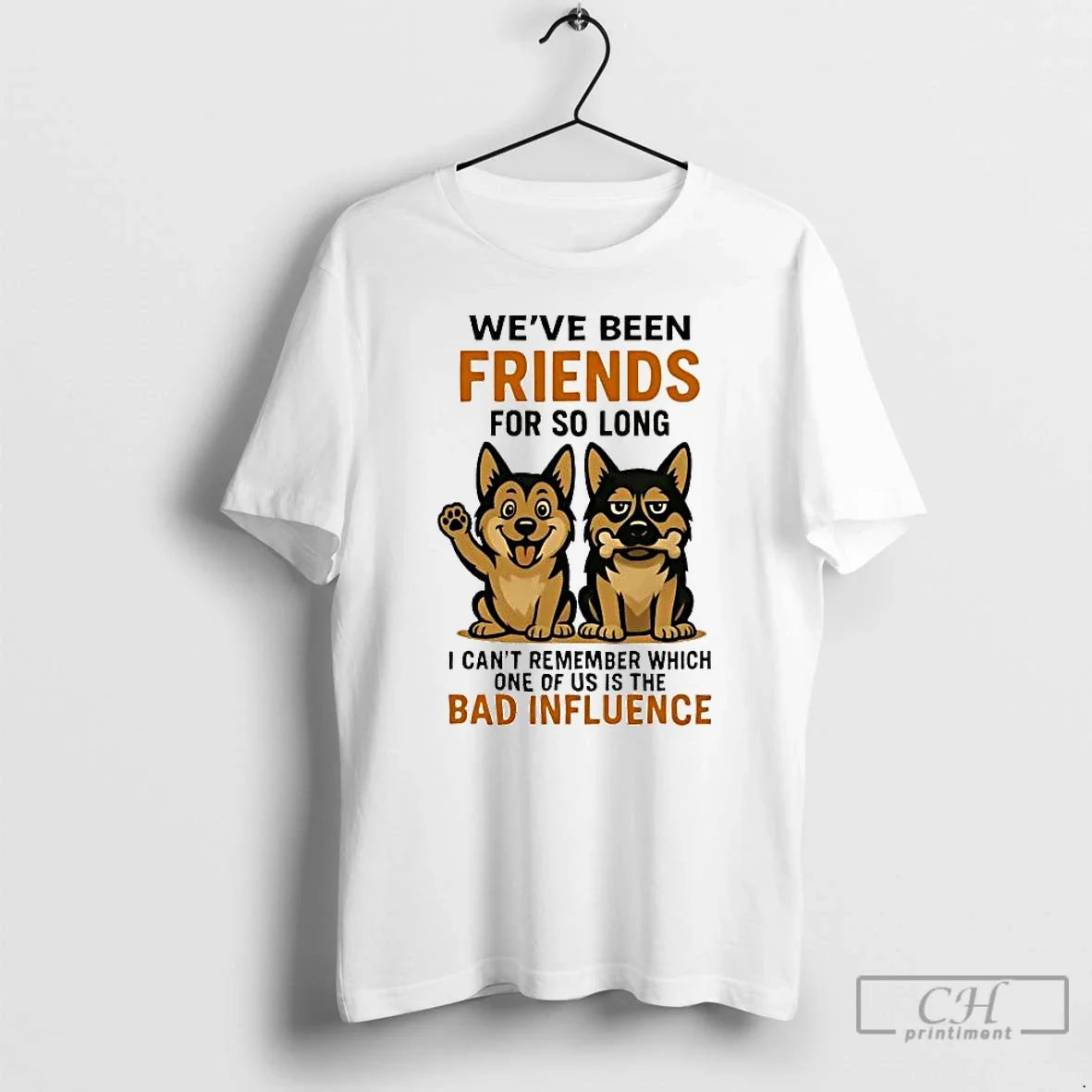 Classic German Shepherd Weve Been Friends So Long Bad Influence T-Shirts, Hoodie, Sweatshirt - T-Shirt, Sweatshirt, Hoodie