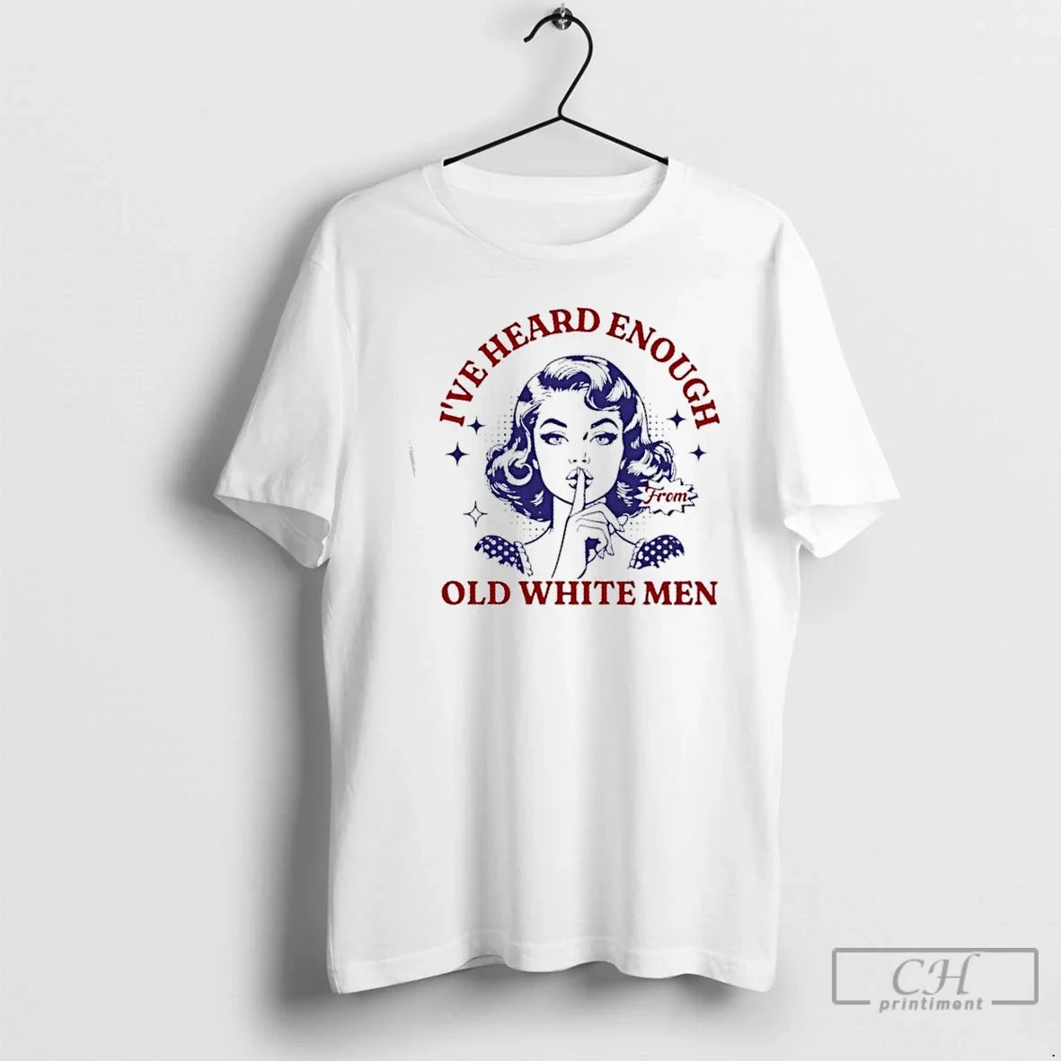 Classic Girl Ive Heard Enough Old White T-Shirts, Hoodie, Sweatshirt - T-Shirt, Sweatshirt, Hoodie