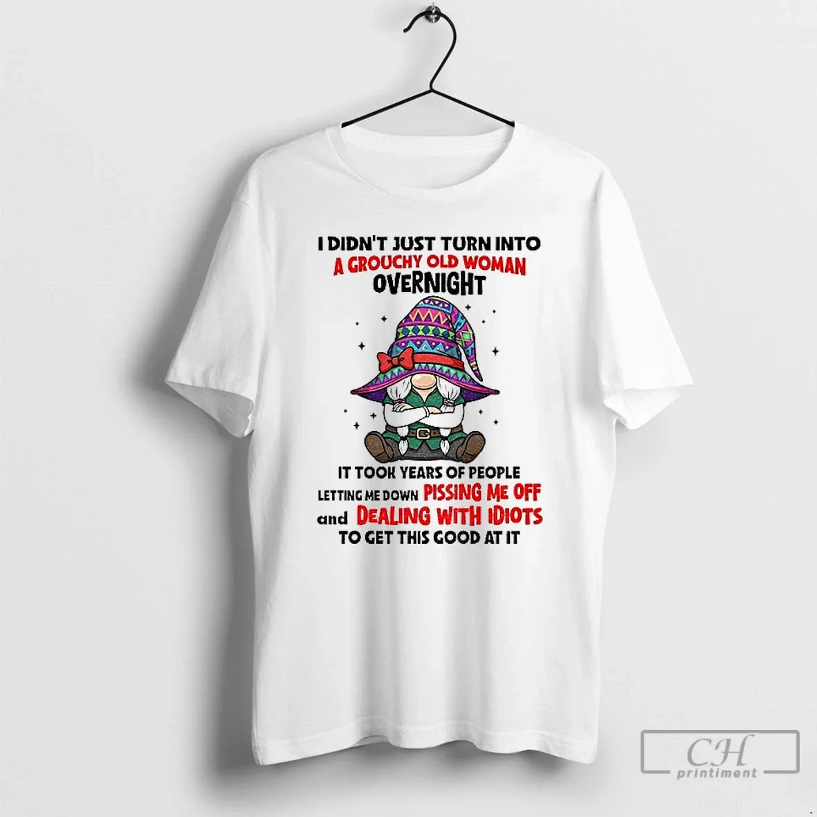 Classic Gnome I Didnt Just Turn Grouchy Old Woman Overnight Took Years T-Shirts, Hoodie, Sweatshirt - T-Shirt, Sweatshirt, Hoodie