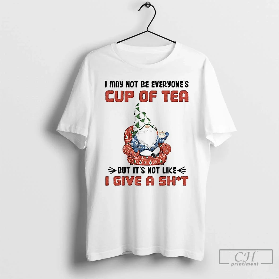Classic Gnome I May Not Be Everyones Cup Tea But Not Like T-Shirts, Hoodie, Sweatshirt - T-Shirt, Sweatshirt, Hoodie