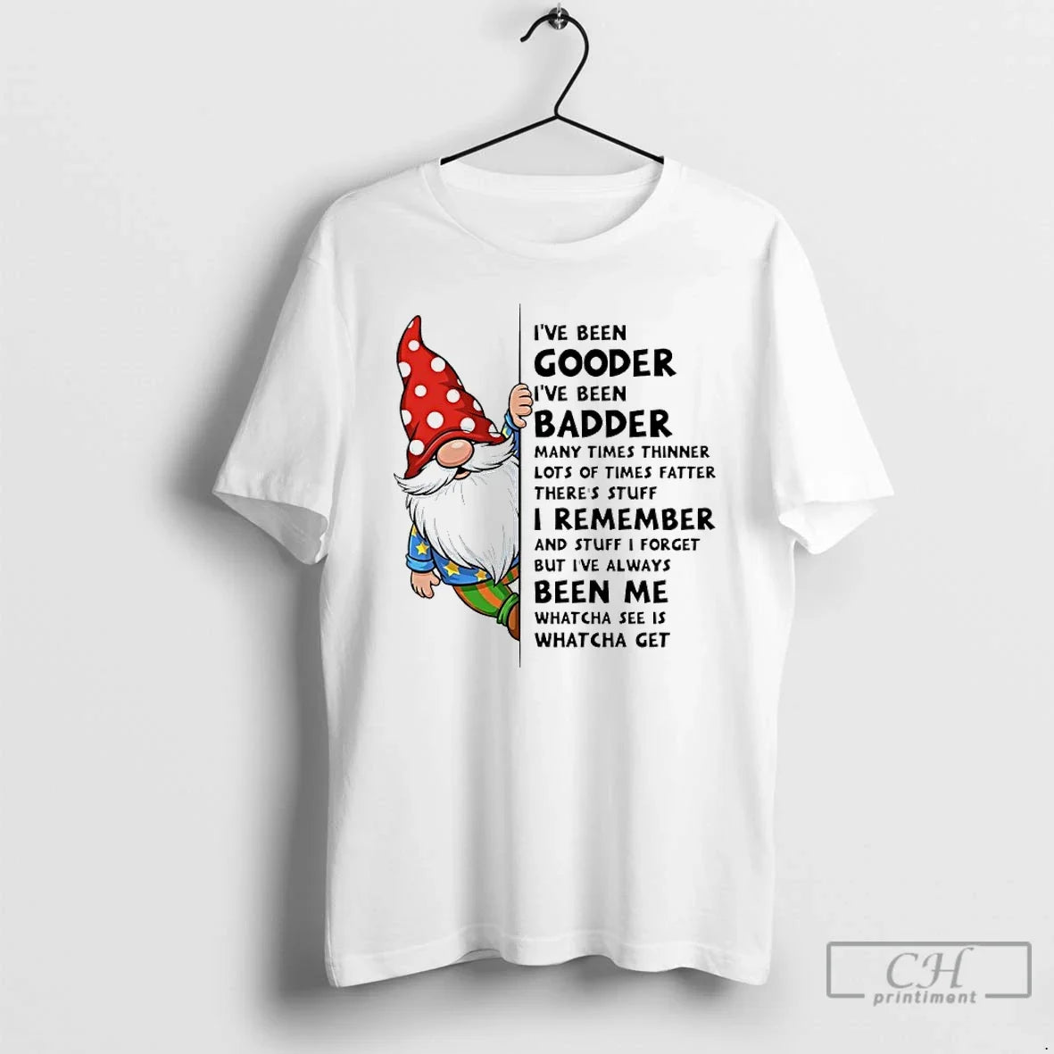 Classic Gnome Ive Been Gooder Ive Been Badder Many Times Thinner Lots Times Fatter T-Shirts, Hoodie, Sweatshirt - T-Shirt, Sweatshirt, Hoodie