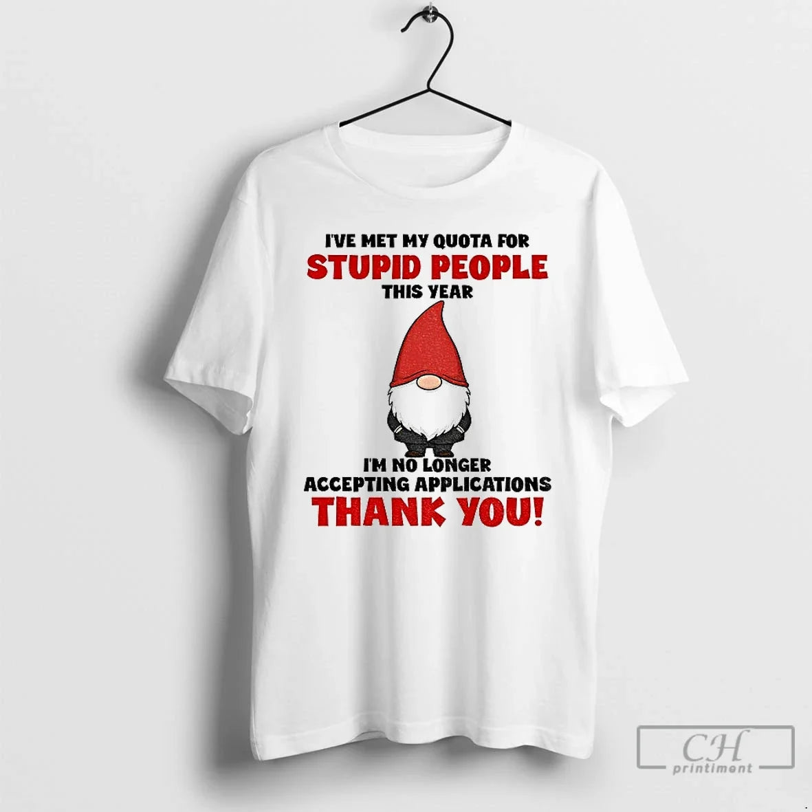 Classic Gnome Ive Met My Quota Stupid People This Year Im No Longer Accepting T-Shirts, Hoodie, Sweatshirt - T-Shirt, Sweatshirt, Hoodie