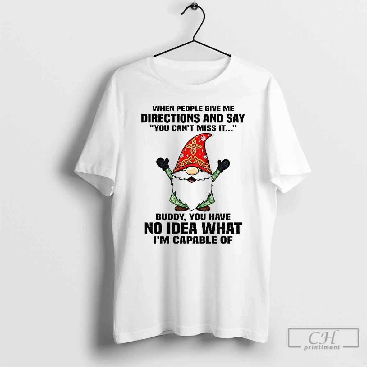 Classic Gnome When People Give Me Directions Say You Cant Miss Buddy You T-Shirts, Hoodie, Sweatshirt - T-Shirt, Sweatshirt, Hoodie