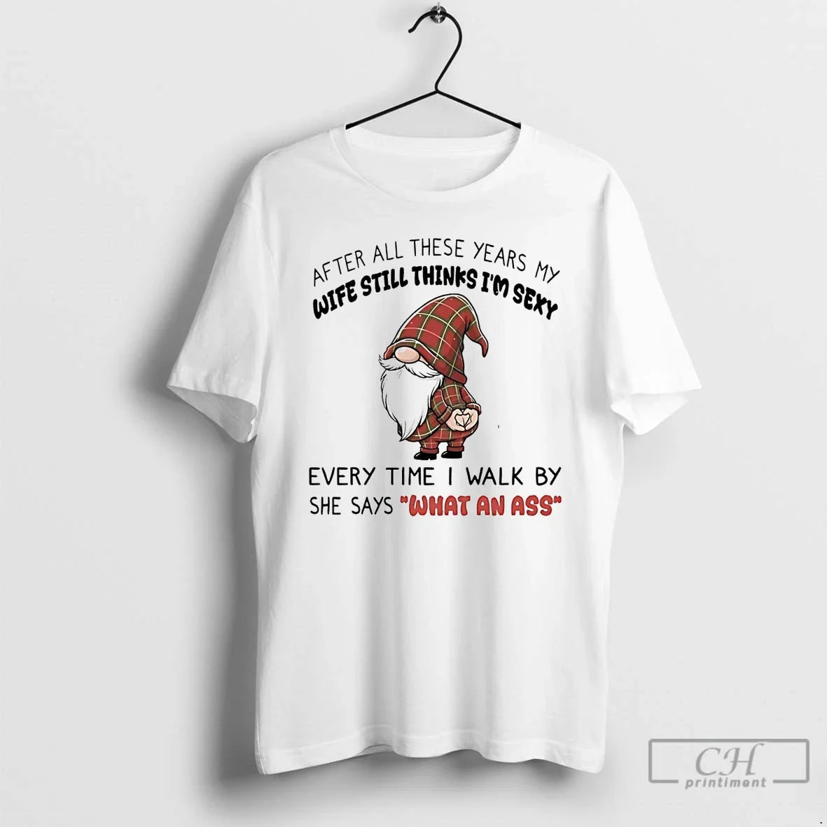 Classic Gnome Wife Still Thinks Im Sexy What Ass T-Shirts, Hoodie, Sweatshirt - T-Shirt, Sweatshirt, Hoodie