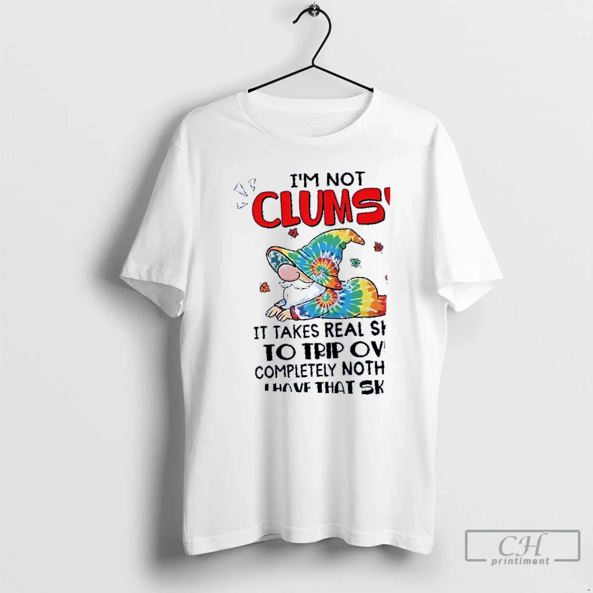 Classic Gnomes Im Not Clumsy Takes Real Skill Trip Over I Have That T-Shirts, Hoodie, Sweatshirt - T-Shirt, Sweatshirt, Hoodie