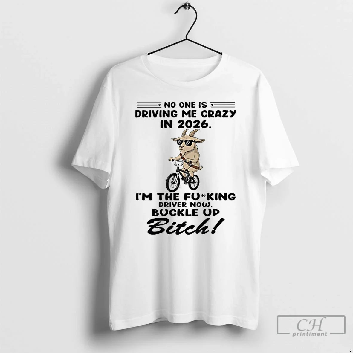 Classic Goat No One Is Driving Me Crazy 2026 Im Fucking Driver Now T-Shirts, Hoodie, Sweatshirt - T-Shirt, Sweatshirt, Hoodie