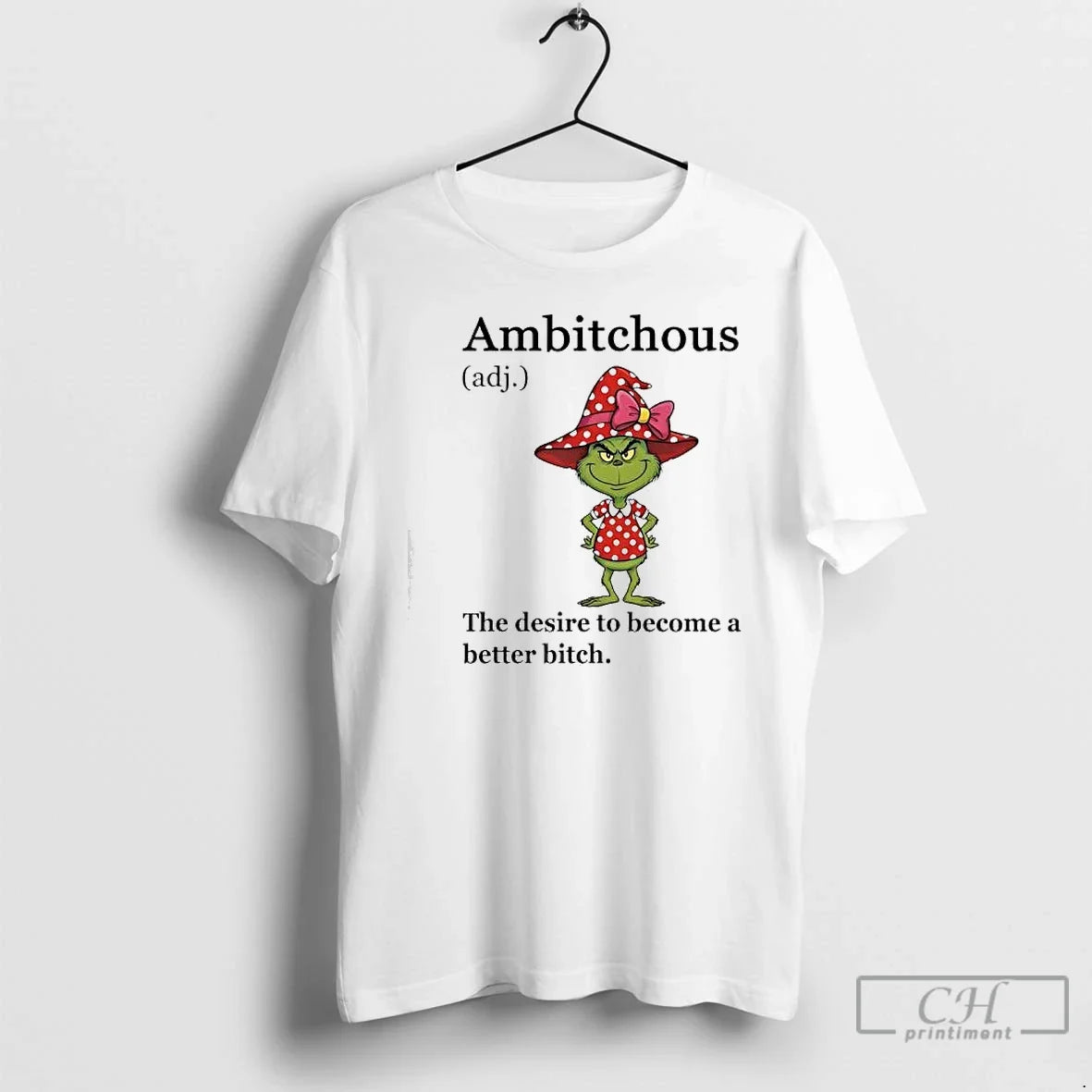 Classic Grinch Ambitchous Desire Become Better Bitch T-Shirts, Hoodie, Sweatshirt - T-Shirt, Sweatshirt, Hoodie