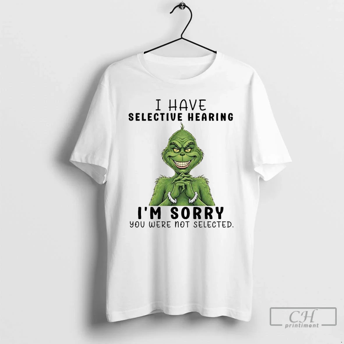 Classic Grinch 2025 I Have Selective Hearing Im Sorry You Were Not Selected T-Shirts, Hoodie, Sweatshirt - T-Shirt, Sweatshirt, Hoodie