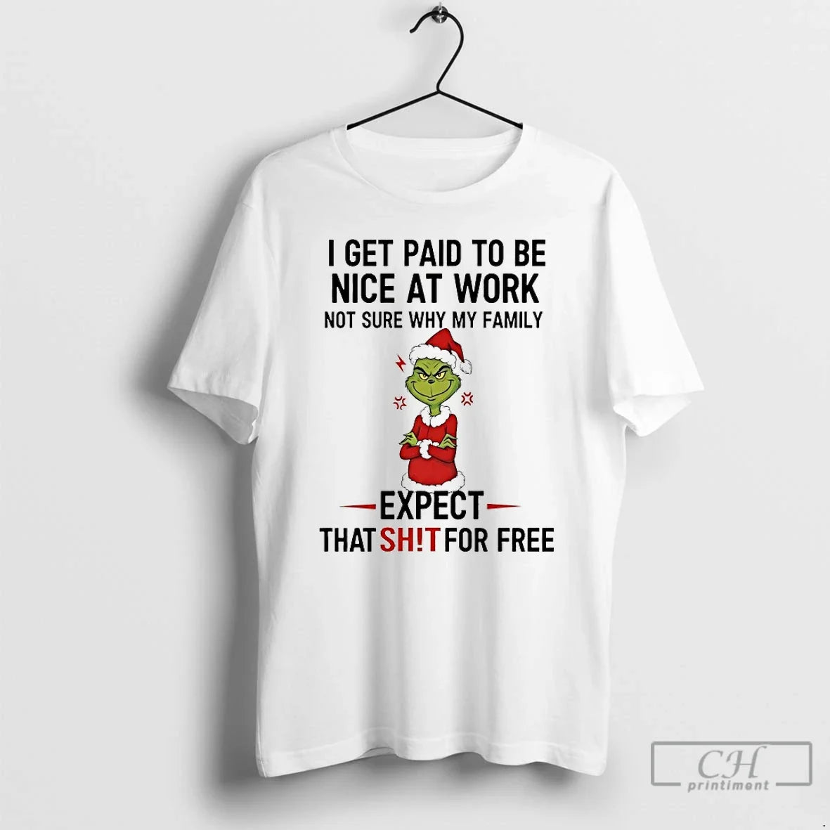 Classic Grinch I Get Paid Be Nice Work Not Sure Why My Family T-Shirts, Hoodie, Sweatshirt - T-Shirt, Sweatshirt, Hoodie