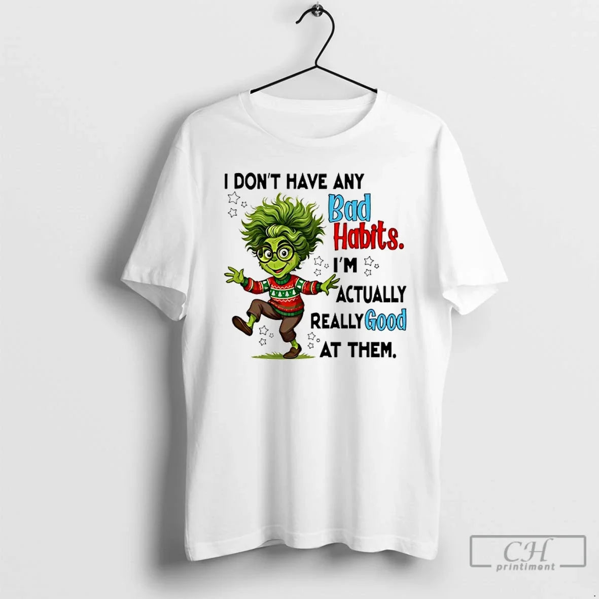 Classic Grinch I Dont Have Any Bad Habits Im Actually Really Good Them T-Shirts, Hoodie, Sweatshirt - T-Shirt, Sweatshirt, Hoodie