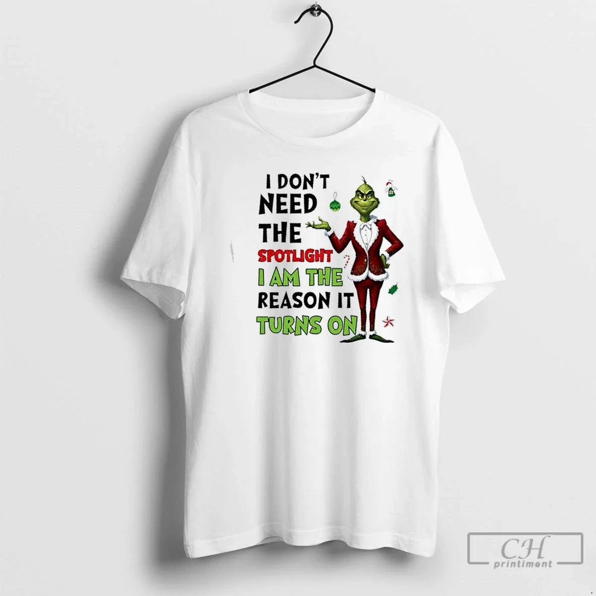 Classic Grinch I Dont Need Spotlight I Am Reason Turns T-Shirts, Hoodie, Sweatshirt - T-Shirt, Sweatshirt, Hoodie