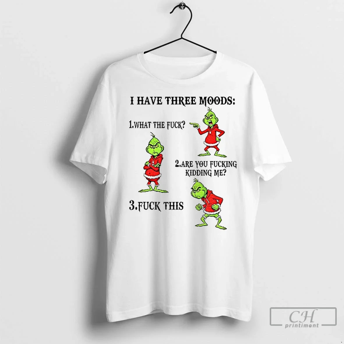 Classic Grinch I Have Three Moods What Fuck Are You Fucking Kidding Me Fuck T-Shirts, Hoodie, Sweatshirt - T-Shirt, Sweatshirt, Hoodie
