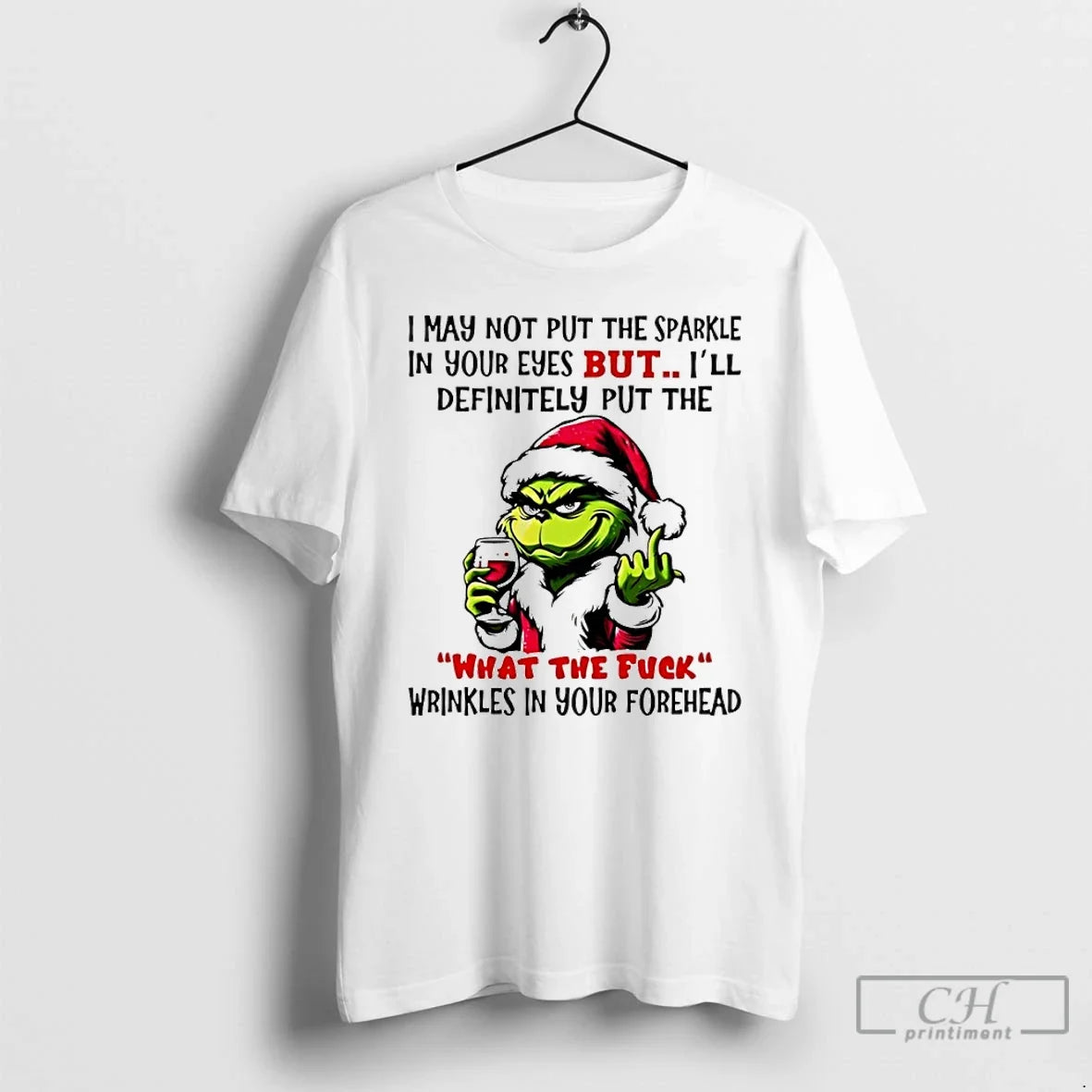 Classic Grinch I May Not Put Sparkle Your Eyes But Ill Definitely Put T-Shirts, Hoodie, Sweatshirt - T-Shirt, Sweatshirt, Hoodie